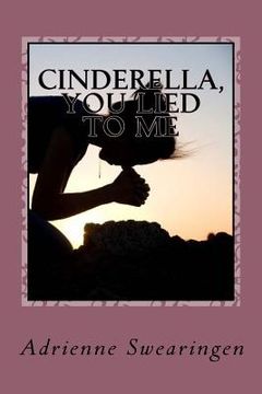 portada Cinderella, You Lied to Me: Where is the Fairy Tale Effect? (en Inglés)