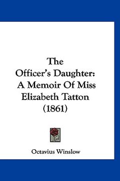 portada the officer's daughter: a memoir of miss elizabeth tatton (1861)