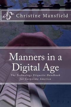 portada Manners in a Digital Age: The Technology Etiquette Handbook for Corporate America (en Inglés)