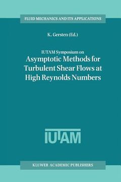 portada iutam symposium on asymptotic methods for turbulent shear flows at high reynolds numbers: proceedings of the iutam symposium held in bochum, germany,
