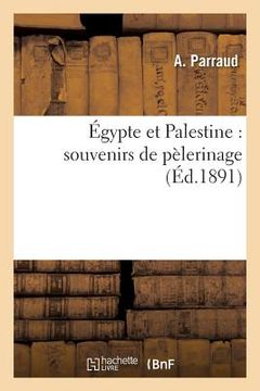 portada Égypte Et Palestine: Souvenirs de Pèlerinage (en Francés)
