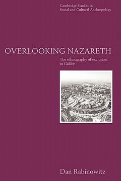 portada Overlooking Nazareth Paperback: The Ethnography of Exclusion in Galilee (Cambridge Studies in Social and Cultural Anthropology) (en Inglés)