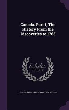 portada Canada. Part 1, The History From the Discoveries to 1763 (en Inglés)