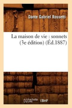 portada La maison de vie: sonnets (3e édition) (Éd.1887) (in French)