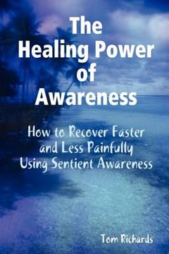 portada the healing power of awareness: how to recover faster and less painfully using sentient awareness
