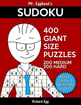 portada Mr. Egghead's Sudoku 400 Giant Size Puzzles, 200 Medium and 200 Hard: The Most Humongous 9 x 9 Grid, One Per Page Puzzles Ever! (en Inglés)