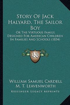 portada story of jack halyard, the sailor boy: or the virtuous family, designed for american children in families and schools (1834) (en Inglés)