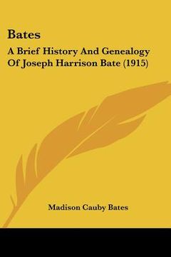 portada bates: a brief history and genealogy of joseph harrison bate (1915) (en Inglés)