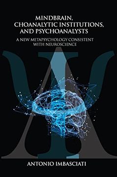 portada Mindbrain, Psychoanalytic Institutions, and Psychoanalysts: A new Metapsychology Consistent With Neuroscience (en Inglés)