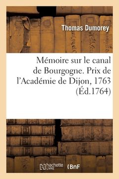 portada Mémoire sur le canal de Bourgogne. Prix de l'Académie de Dijon, 1763 (en Francés)