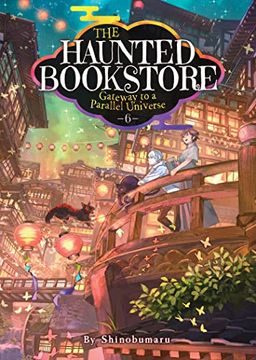 portada The Haunted Bookstore - Gateway to a Parallel Universe (Light Novel) Vol. 6