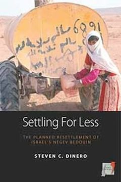 portada Settling for Less: The Planned Resettlement of Israel'S Negev Bedouin (Space and Place, 3) (en Inglés)