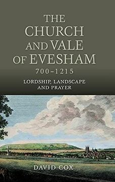 portada The Church and Vale of Evesham, 700-1215: Lordship, Landscape and Prayer (Studies in the History of Medieval Religion, 44) (en Inglés)
