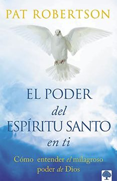 portada El Poder del Espíritu Santo en ti: Entiende el Poder Milagroso de Dios. Alcanza la Plenitud del Espíritu Santo. (in Spanish)