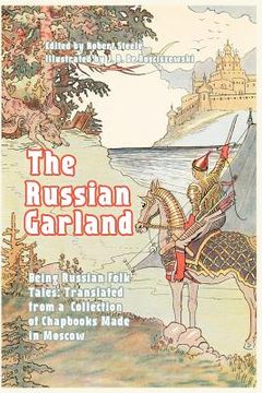 portada The Russian Garland: Russian Folk Tales: Translated from a Collection of Chapbooks Made in Moscow (in English)