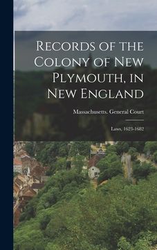 portada Records of the Colony of New Plymouth, in New England: Laws, 1623-1682