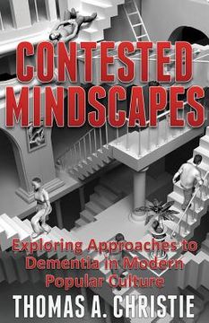 portada Contested Mindscapes: Exploring Approaches to Dementia in Modern Popular Culture (en Inglés)