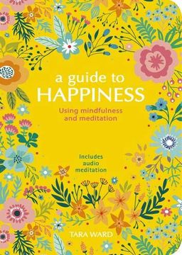 portada A Guide to Happiness: Using Mindfulness and Meditation (en Inglés)