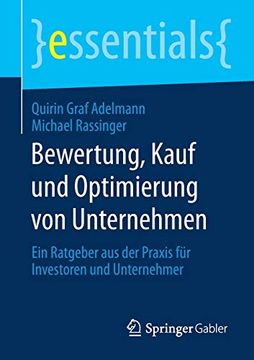 portada Bewertung, Kauf und Optimierung von Unternehmen: Ein Ratgeber aus der Praxis für Investoren und Unternehmer (Essentials) (in German)