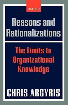 portada Reasons and Rationalizations: The Limits to Organizational Knowledge (in English)