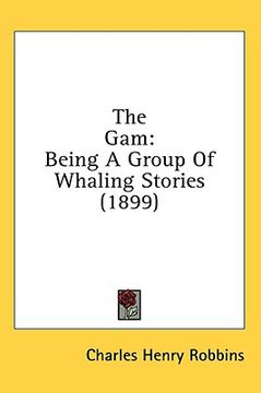 portada the gam: being a group of whaling stories (1899) (en Inglés)