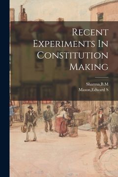 portada Recent Experiments In Constitution Making (en Inglés)