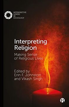 portada Interpreting Religion: Making Sense of Religious Lives (Interpretive Lenses in Sociology) (in English)