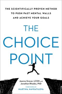 portada The Choice Point: The Scientifically Proven Method to Push Past Mental Walls and Achieve Your Goals 
