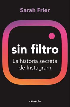 portada Sin Filtro: La Historia Secreta de Instagram