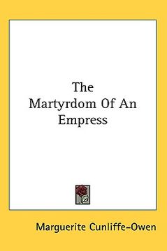 portada the martyrdom of an empress: with portraits from photographs