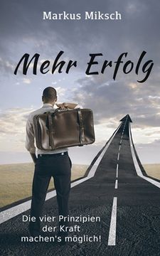 portada Mehr Erfolg: Die vier Prinzipien der Kraft machen's möglich! (in German)