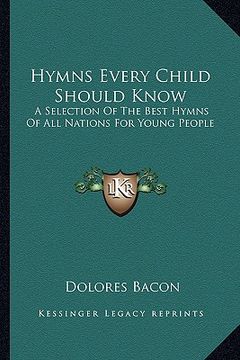 portada hymns every child should know: a selection of the best hymns of all nations for young people