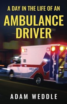 portada A Day In The Life Of An Ambulance Driver: The Good, The Bad and The Stupid (in English)
