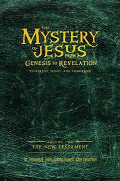 portada The Mystery of Jesus: From Genesis to Revelation-Yesterday, Today, and Tomorrow: Volume 2: The new Testament (en Inglés)