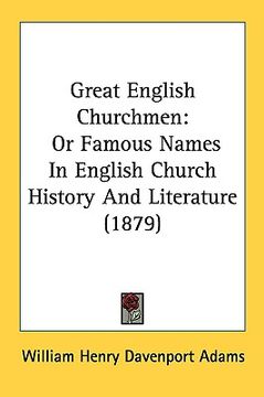 portada great english churchmen: or famous names in english church history and literature (1879) (en Inglés)
