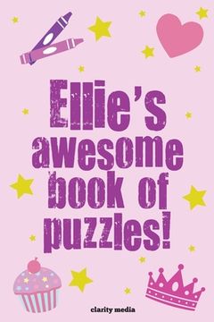 portada Ellie's Awesome Book Of Puzzles!: Children's puzzle book containing 20 unique personalised name puzzles as well as 80 other fun activities