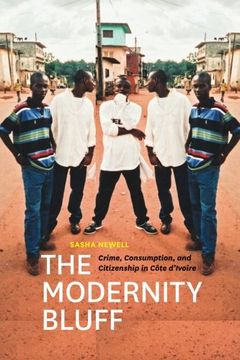 portada The Modernity Bluff: Crime, Consumption, and Citizenship in Côte D’Ivoire (in English)