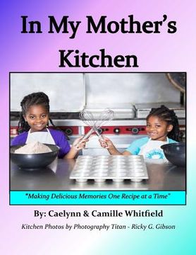 portada In My Mother's Kitchen: Making Delicious Memories One Recipe at a Time (en Inglés)