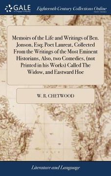 portada Memoirs of the Life and Writings of Ben. Jonson, Esq; Poet Laureat, Collected From the Writings of the Most Eminent Historians, Also, two Comedies, (n