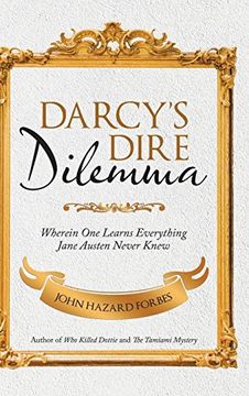 portada Darcy's Dire Dilemma: Wherein one Learns Everything Jane Austen Never Knew (en Inglés)