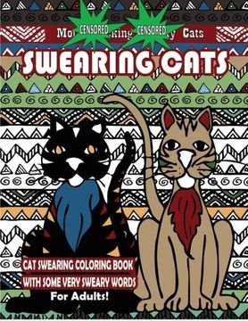 portada Swearing Cats : Cat Swear Word Coloring Book For Adults With Some Very Sweary Words: Over 30 Totally Rude Swearing & Cursing Cats To De-Stress Your ... (Swear Words Coloring Books) (Volume 4)