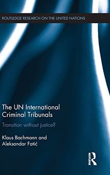 portada The un International Criminal Tribunals: Transition Without Justice? (Routledge Research on the United Nations (Un)) (in English)