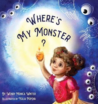 portada Where's My Monster?: An Empowering Bedtime Story for Children of all Ages (en Inglés)