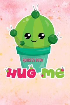 portada Hug me: sweet cactus - Phone & contact book -All contacts at a glance - 120 pages in alphabetical order / size 6x9 (A5) (en Inglés)