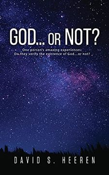 portada God. Or Not? One Person'S Amazing Experiences: Do They Verify the Existence of God. Or Not? 