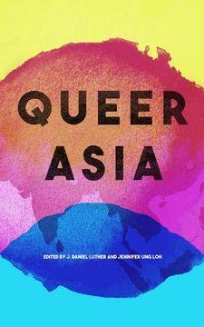 portada Queer Asia: Decolonising and Reimagining Sexuality and Gender (in English)