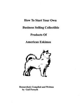portada how to start your own business selling collectible products of american eskimos (in English)