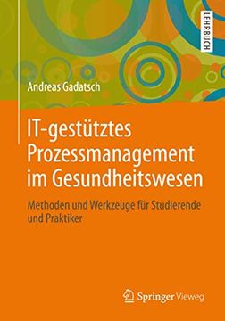 portada It-Gestütztes Prozessmanagement im Gesundheitswesen: Methoden und Werkzeuge für Studierende und Praktiker (en Alemán)