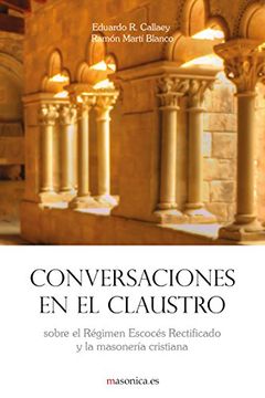 portada Conversaciones en el claustro: sobre el Régimen Escocés Rectificado y la masonería cristiana (AUTORES CONTEMPORÁNEOS)