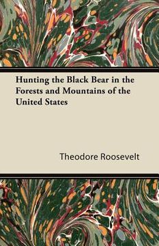 portada hunting the black bear in the forests and mountains of the united states